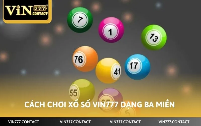 Cách Chơi Xổ Số VIN777 - Hướng Dẫn Chơi Nhanh Trúng Lớn 2026 3 Cách chơi xổ số VIN777 dạng ba miền Bắc - Trung - Nam