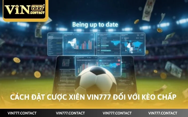 Cách Đặt Cược Xiên VIN777 - Cẩm Nang Về Đặt Kèo Cho Tân Thủ 3 Cách đặt cược xiên VIN777 đối với kèo chấp