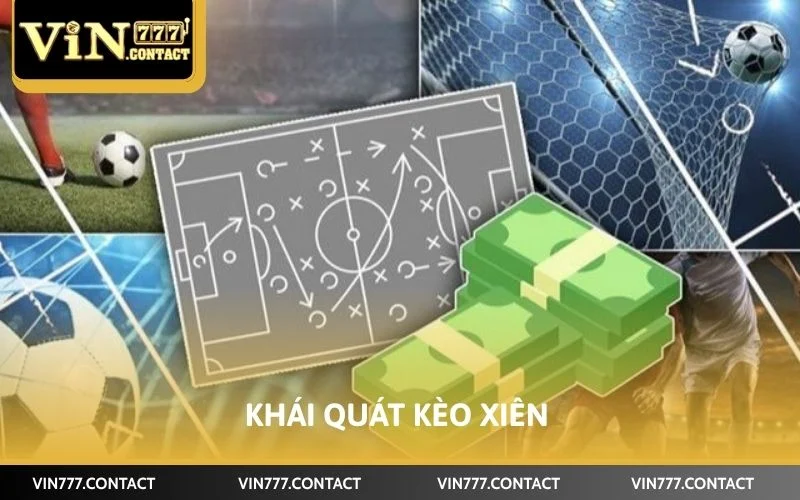 Cách Đặt Cược Xiên VIN777 - Cẩm Nang Về Đặt Kèo Cho Tân Thủ 2 Khái quát kèo xiên